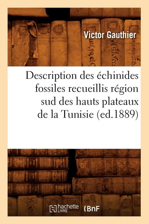 Produktbild: Description des &eacute;chinides fossiles recueillis r&eacute;gion sud des hauts plateaux de la Tunisie (ed.1889)