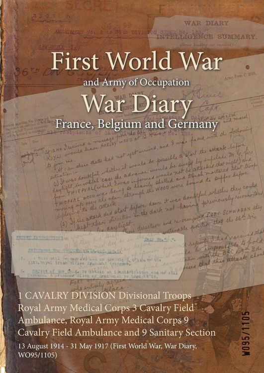 Produktbild: 1 CAVALRY DIVISION Divisional Troops Royal Army Medical Corps 3 Cavalry Field Ambulance, Royal Army Medical Corps 9 Cavalry Field Ambulance and 9 Sani