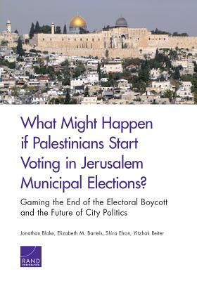 Produktbild: What Might Happen If Palestinians Start Voting in Jerusalem Municipal Elections?: Gaming the End of the Electoral Boycott and the Future of City Polit