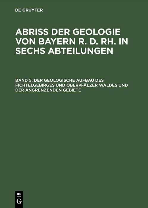Produktbild: Der geologische Aufbau des Fichtelgebirges und Oberpf&auml;lzer Waldes und der angrenzenden Gebiete