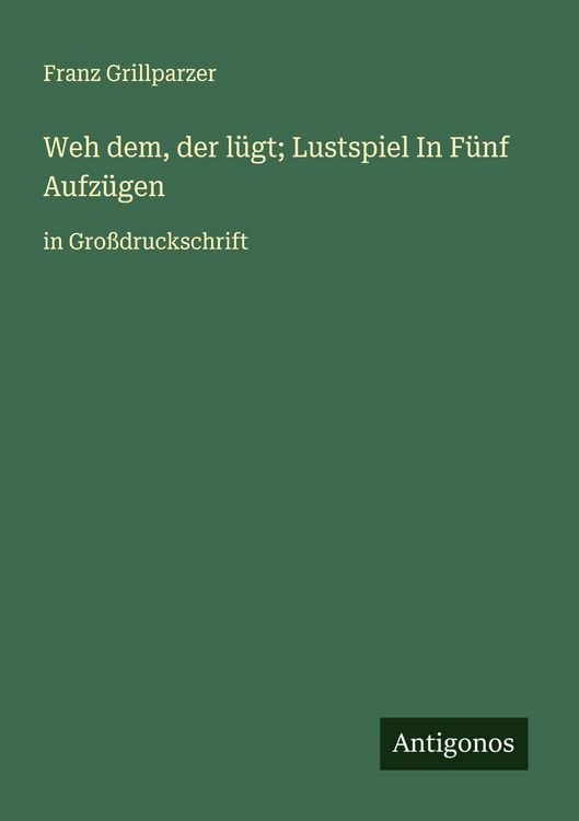 Produktbild: Weh dem, der l&uuml;gt; Lustspiel In F&uuml;nf Aufz&uuml;gen
