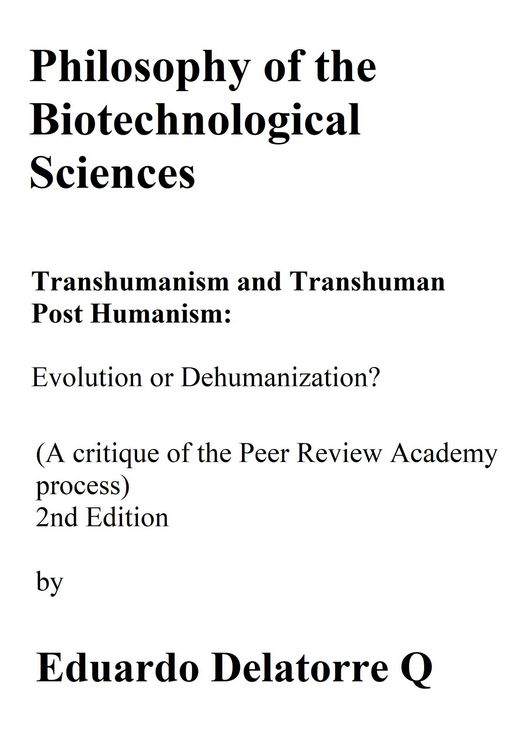 Produktbild: Philosophy of the Biotechnological Science, Transhumanism and Transhuman Post Humanism: Evolution or Dehumanization? (A critique of the Peer Review Ac