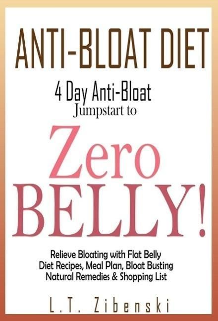 Produktbild: Anti-bloat Diet: 4 Day Anti-Bloat Jumpstart to Zero Belly! Relieve Bloating with Flat Belly Diet Recipes, Meal Plan, Bloat Busting Natural Remedies an
