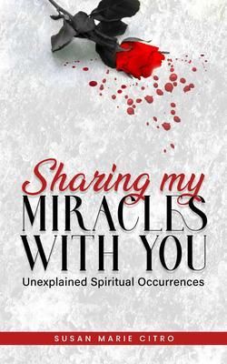 Produktbild: SHARING MY MIRACLES WITH YOU Unexplained Spiritual Occurrences