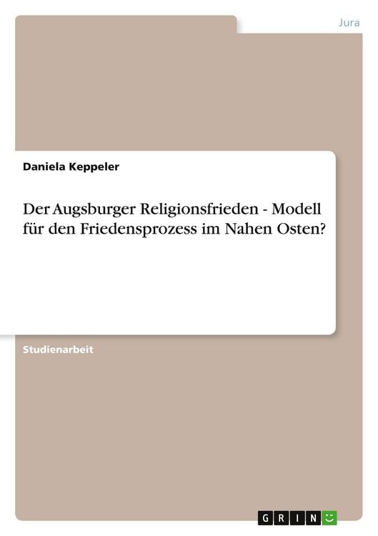 Produktbild: Der Augsburger Religionsfrieden - Modell f&uuml;r den Friedensprozess im Nahen Osten?