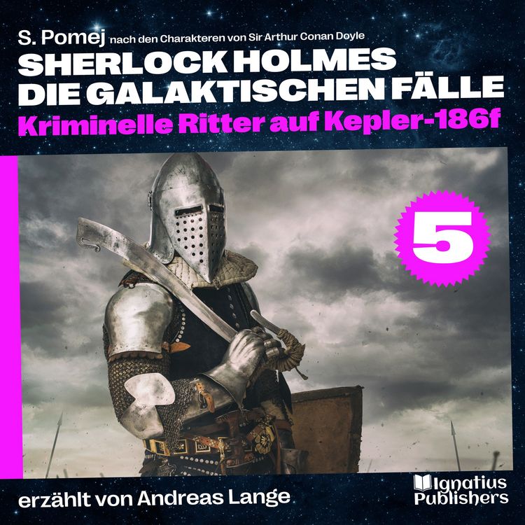 Produktbild: Kriminelle Ritter auf Kepler-186f (Sherlock Holmes - Die galaktischen F&auml;lle, Folge 5)