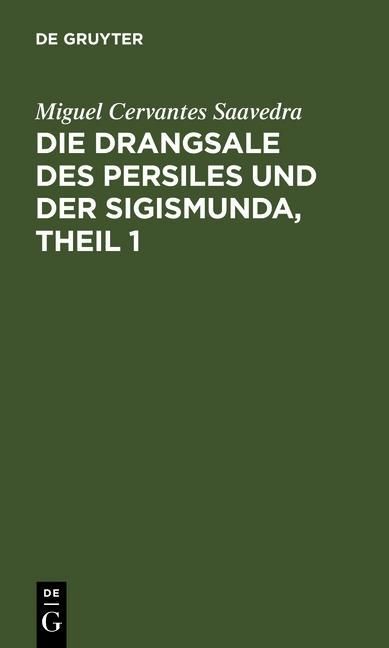 Produktbild: Die Drangsale des Persiles und der Sigismunda, Theil 1