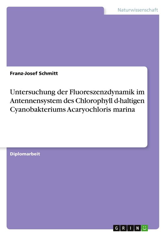 Produktbild: Untersuchung der Fluoreszenzdynamik im Antennensystem des Chlorophyll d-haltigen Cyanobakteriums Acaryochloris marina