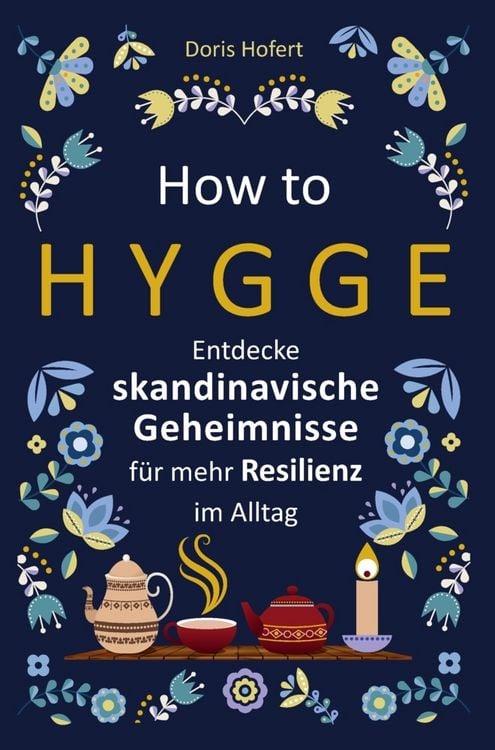 Produktbild: How to Hygge: Entdecke skandinavische Geheimnisse f&uuml;r mehr Resilienz im Alltag