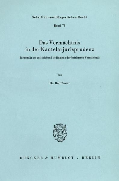 Produktbild: Das Verm&auml;chtnis in der Kautelarjurisprudenz, dargestellt am aufschiebend bedingten oder befristeten Verm&auml;chtnis.