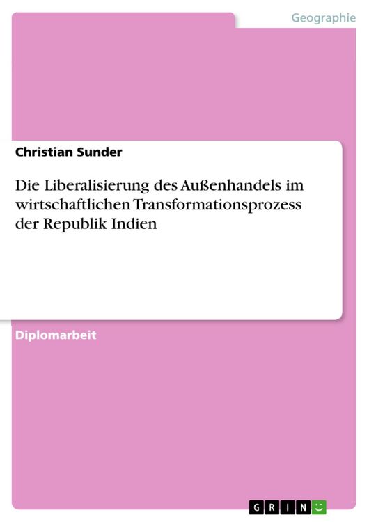 Produktbild: Die Liberalisierung des Au&szlig;enhandels im wirtschaftlichen Transformationsprozess der Republik Indien