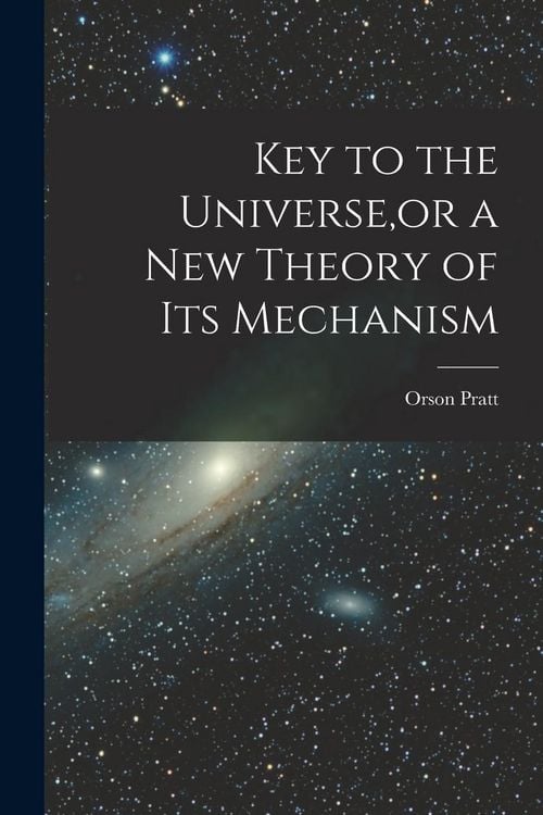 Produktbild: Key to the Universe, or a new Theory of its Mechanism