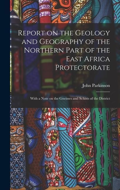 Produktbild: Report on the Geology and Geography of the Northern Part of the East Africa Protectorate