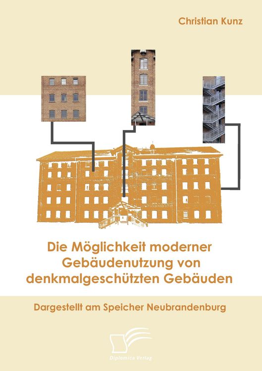 Produktbild: Die M&ouml;glichkeit moderner Geb&auml;udenutzung von denkmalgesch&uuml;tzten Geb&auml;uden