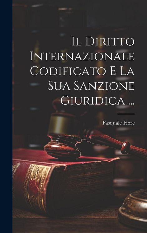 Produktbild: Il Diritto Internazionale Codificato E La Sua Sanzione Giuridica ...
