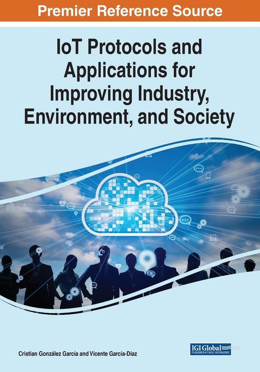 Produktbild: IoT Protocols and Applications for Improving Industry, Environment, and Society