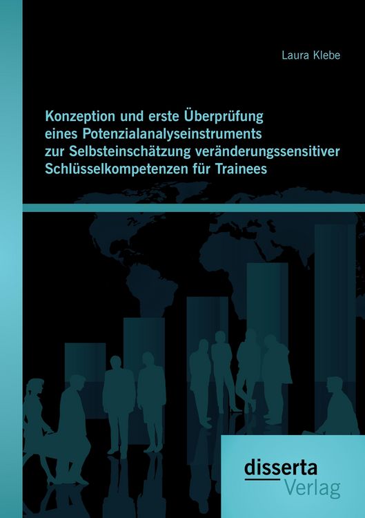 Produktbild: Konzeption und erste &Uuml;berpr&uuml;fung eines Potenzialanalyseinstruments zur Selbsteinsch&auml;tzung ver&auml;nderungssensitiver Schl&uuml;sselkompetenzen f&uuml;r Trainees