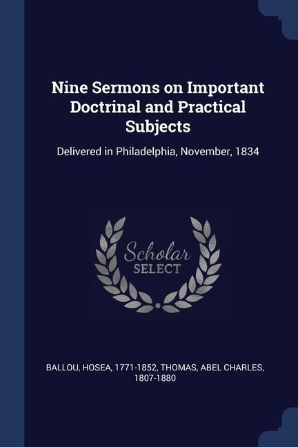 Produktbild: Nine Sermons on Important Doctrinal and Practical Subjects: Delivered in Philadelphia, November, 1834