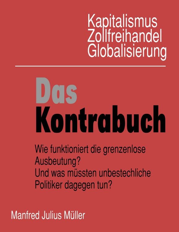 Produktbild: Kapitalismus, Zollfreihandel, Globalisierung: Das Kontrabuch