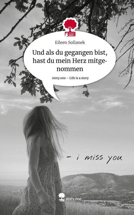 Produktbild: Und als du gegangen bist, hast du mein Herz mitgenommen. Life is a Story - story.one
