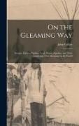 Produktbild: On the Gleaming Way; Navajos, Eastern Pueblos, Zunis, Hopis, Apaches, and Their Land; and Their Meanings to the World