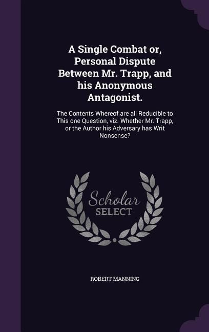 Produktbild: A Single Combat or, Personal Dispute Between Mr. Trapp, and his Anonymous Antagonist.: The Contents Whereof are all Reducible to This one Question, vi