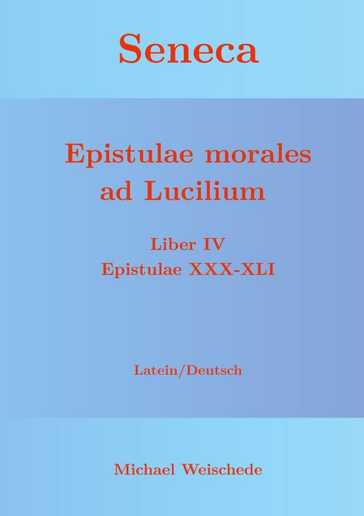 Produktbild: Seneca - Epistulae morales ad Lucilium - Liber IV Epistulae XXX-XLI
