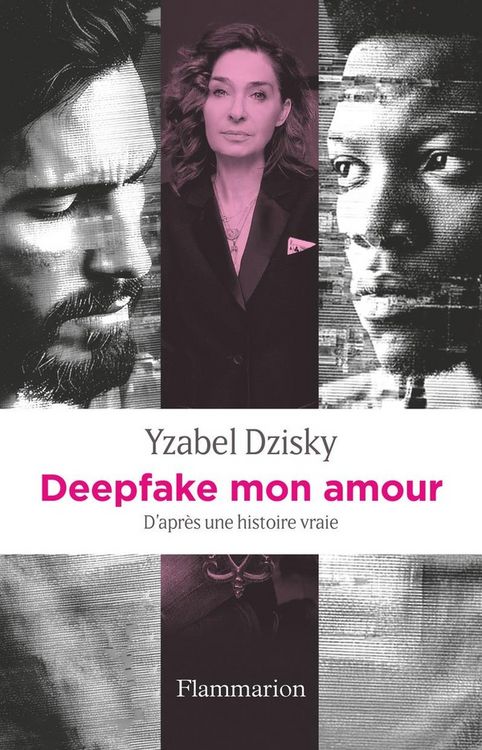 Produktbild: Deepfake mon amour : d'apr&egrave;s une histoire vraie
