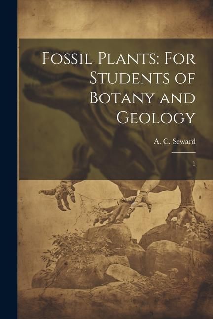 Produktbild: Fossil Plants: For Students of Botany and Geology: 1