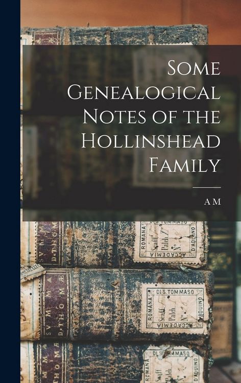 Produktbild: Some Genealogical Notes of the Hollinshead Family