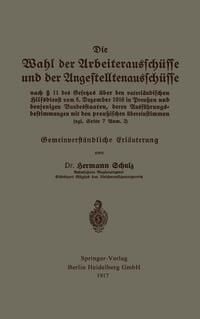 Produktbild: Die Wahl der Arbeiteraussch&uuml;sse und der Angestelltenaussch&uuml;sse nach &sect; 11 des Gesetzes &uuml;ber den vaterl&auml;ndischen Hilfsdienst vom 5. Dezember 1916 in Pre