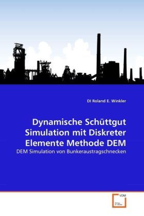 Produktbild: Winkler, D: Dynamische Sch&uuml;ttgut Simulation mit Diskreter El