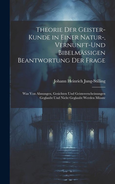 Produktbild: Theorie Der Geister-Kunde in Einer Natur-, Vernunft-Und Bibelm&auml;ssigen Beantwortung Der Frage