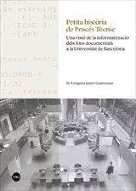 Produktbild: Petita hist&ograve;ria de Proc&eacute;s T&egrave;cnic : una visi&oacute; de la informatitzaci&oacute; del fons documental a la Universitat de Barcelona