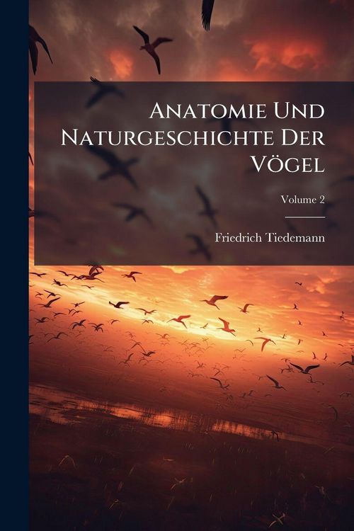 Produktbild: Anatomie Und Naturgeschichte Der V&ouml;gel