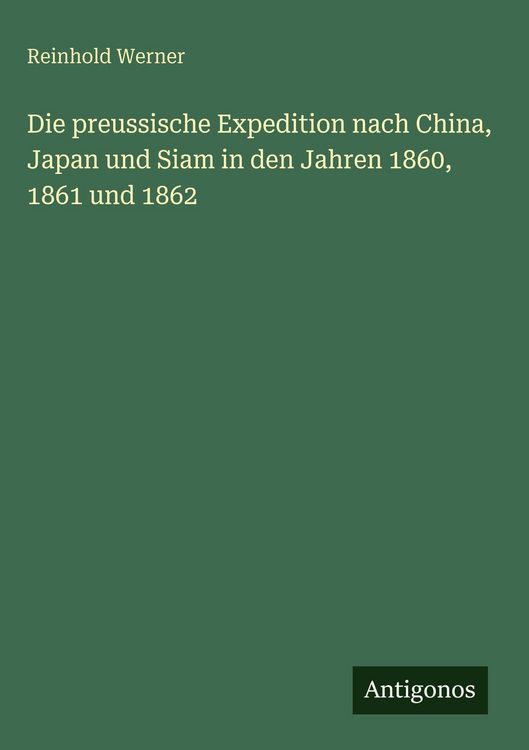 Produktbild: Die preussische Expedition nach China, Japan und Siam in den Jahren 1860, 1861 und 1862