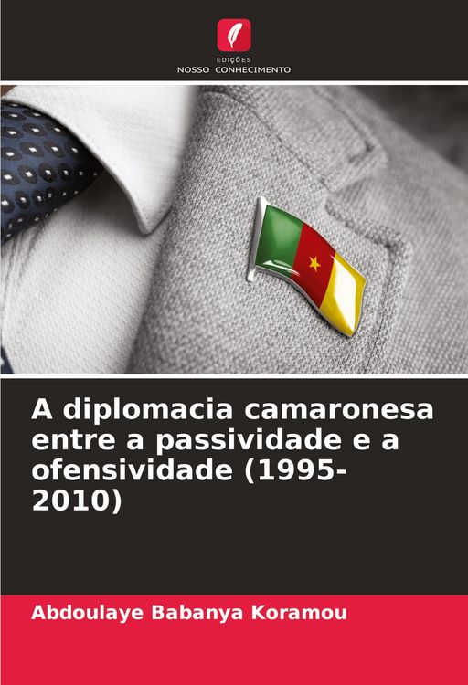 Produktbild: A diplomacia camaronesa entre a passividade e a ofensividade (1995-2010)