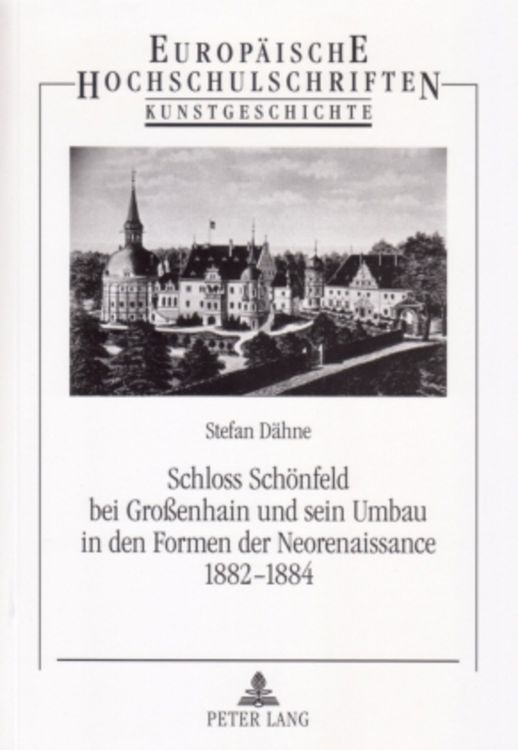 Produktbild: Schloss Schönfeld bei Großenhain und sein Umbau in den Formen der Neorenaissance 1882-1884