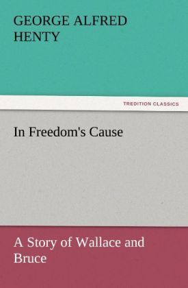 Produktbild: In Freedom's Cause : a Story of Wallace and Bruce