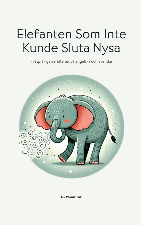 Produktbild: Elefanten Som Inte Kunde Sluta Nysa