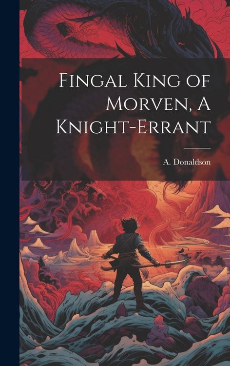 Produktbild: Fingal King of Morven, A Knight-Errant