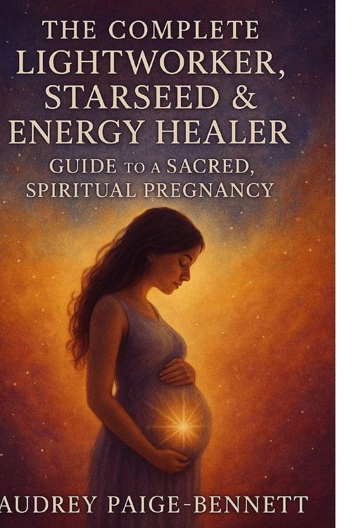Produktbild: The Complete Lightworker, Starseed & Energy Healer Guide to a Sacred, Spiritual Pregnancy