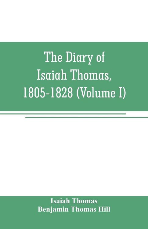 Produktbild: The diary of Isaiah Thomas, 1805-1828 (Volume I)