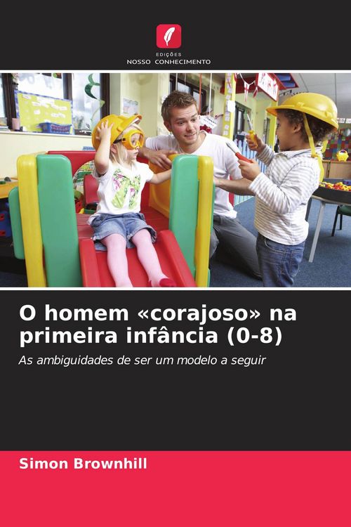 Produktbild: O homem 'corajoso' na primeira inf&acirc;ncia (0-8)
