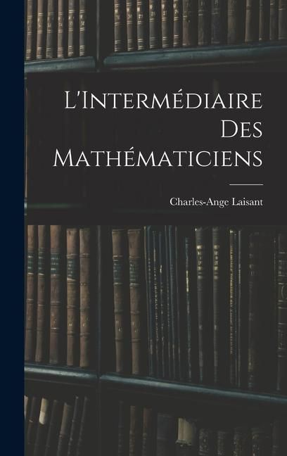 Produktbild: L'Interm&eacute;diaire des Math&eacute;maticiens