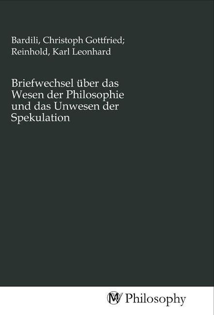 Produktbild: Briefwechsel &uuml;ber das Wesen der Philosophie und das Unwesen der Spekulation