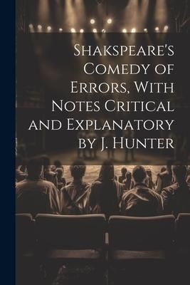 Produktbild: Shakspeare's Comedy of Errors, With Notes Critical and Explanatory by J. Hunter