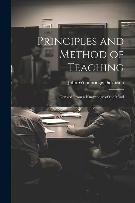 Produktbild: Principles and Method of Teaching: Derived From a Knowledge of the Mind