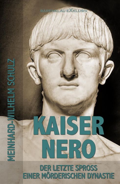Produktbild: Kaiser Nero - Der letzte Spross einer m&ouml;rderischen Dynastie
