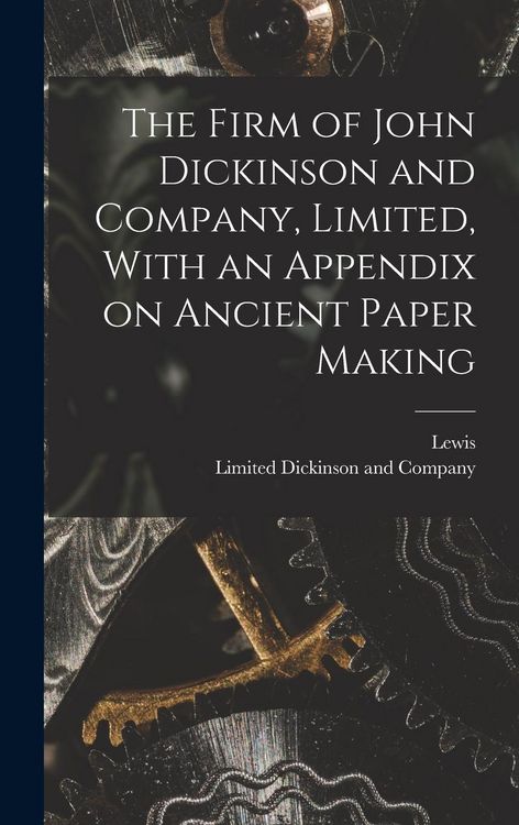 Produktbild: The Firm of John Dickinson and Company, Limited, With an Appendix on Ancient Paper Making